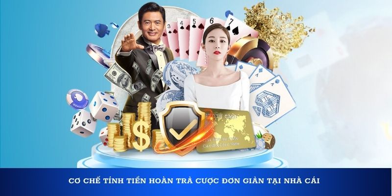 Cơ chế tính tiền hoàn trả cược đơn giản tại nhà cái