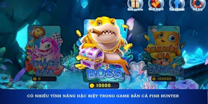 Có nhiều tính năng đặc biệt trong game bắn cá Fish Hunter